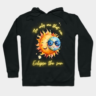 Solar Eclipse Funny The Only One That Can Eclipse The Sun Hoodie